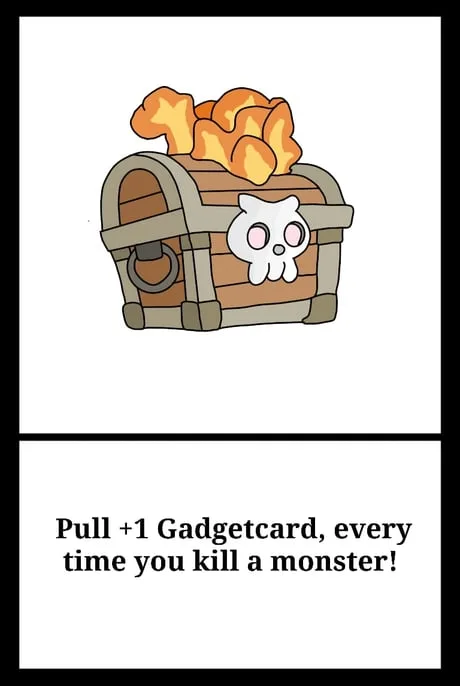 Treasure Chest gadget card: pull one more gadget card every time you kill a monster
